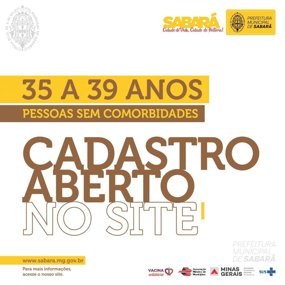 Neste sábado (24/7), a Prefeitura Municipal de Sabará abriu o cadastro para pessoas de 35 a 39 anos sem comorbidades