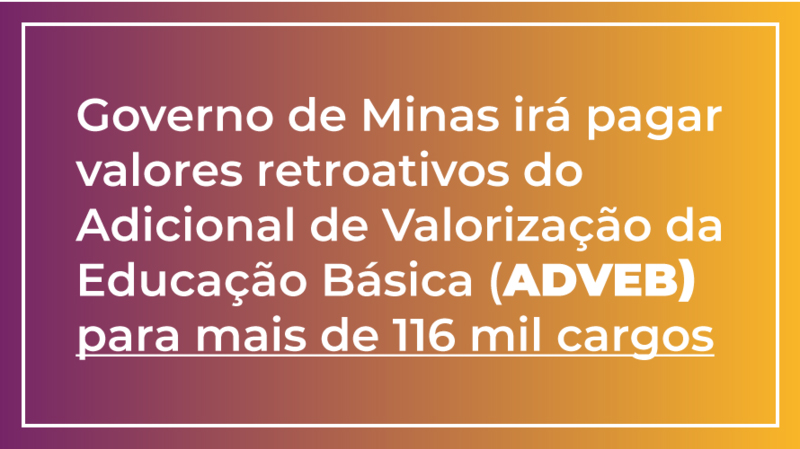 Governo de Minas vai pagar valores retroativos do Adveb para mais de 116 mil cargos