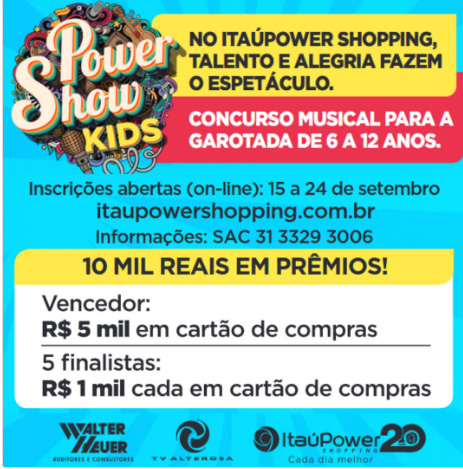 Power Show Kids: Concurso musical infantil do ItaúPower Shopping, para crianças de seis a doze anos.