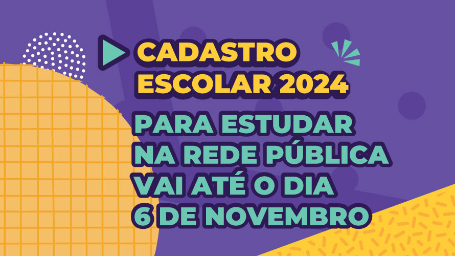 Cadastro Escolar 2024 para estudar na rede pública vai até o dia 6/11