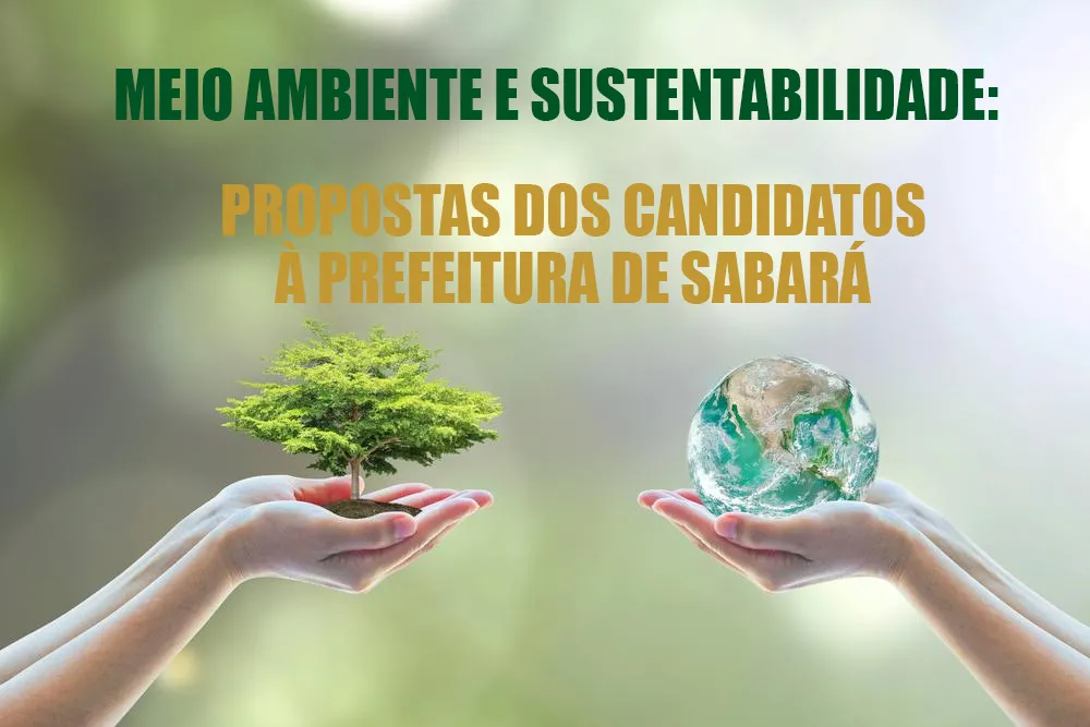Meio Ambiente e Sustentabilidade: Propostas dos candidatos à Prefeitura de Sabará