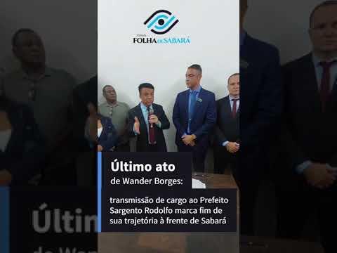 Último ato de Wander Borges: transmissão de cargo ao Prefeito Sargento Rodolfo