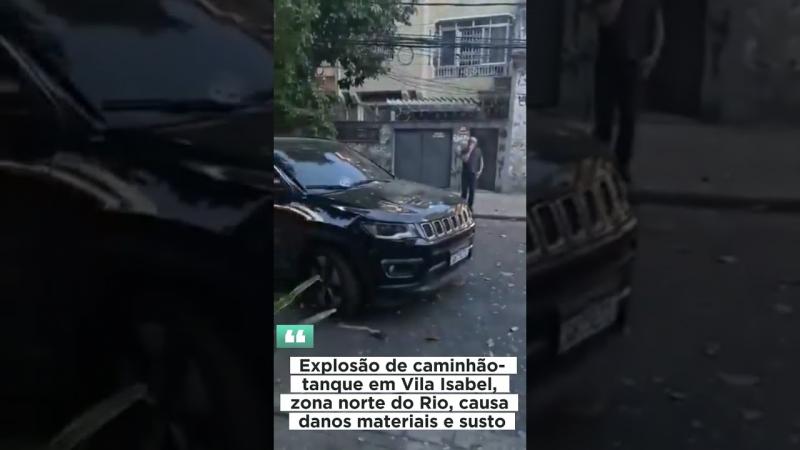 Explosão de caminhão-tanque em Vila Isabel, zona norte do Rio, causa danos materiais e susto